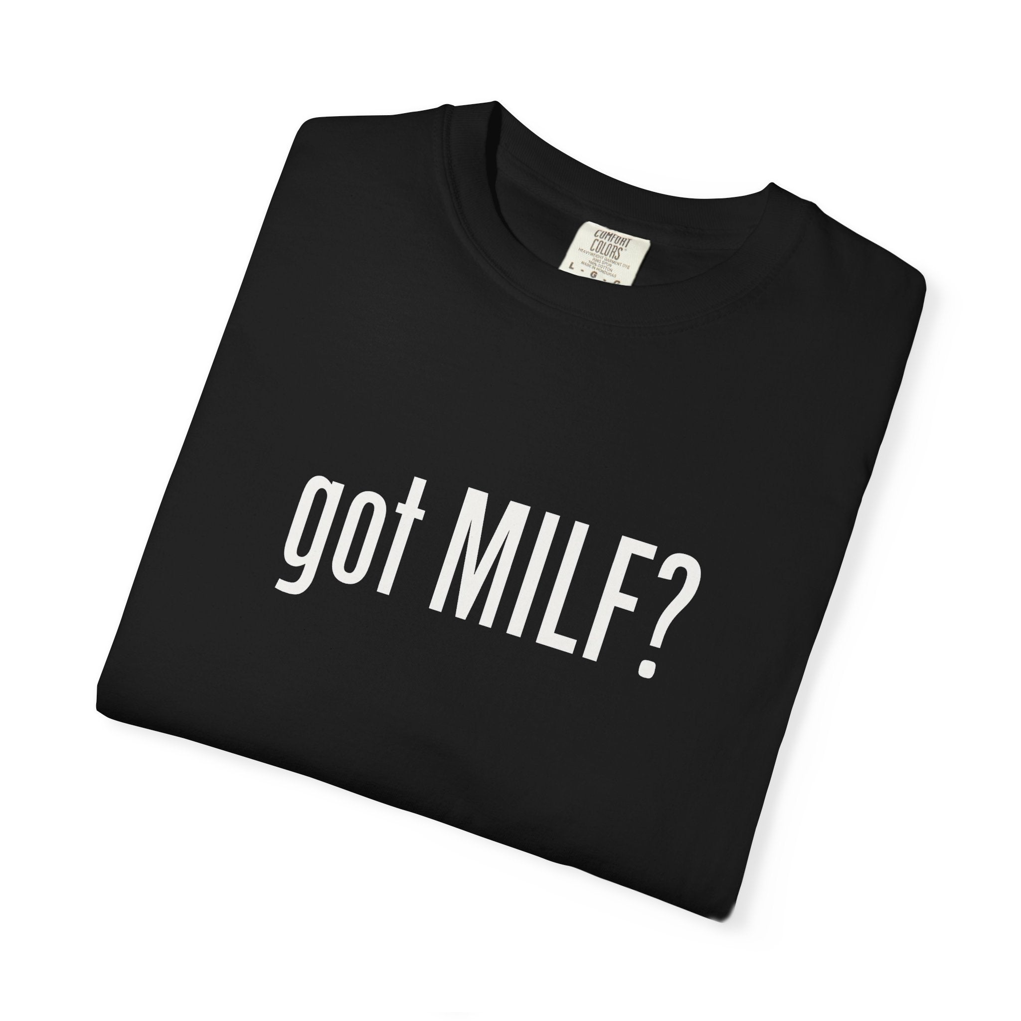 Got MILF? Unisex Black T-Shirt