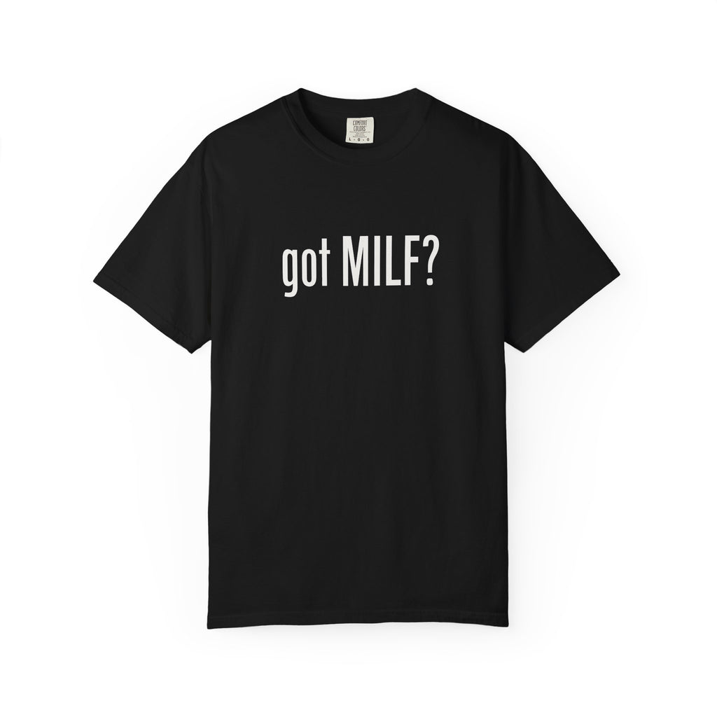 Got MILF? Unisex Black T-Shirt